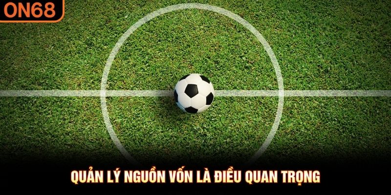 Quản lý nguồn vốn là điều quan trọng